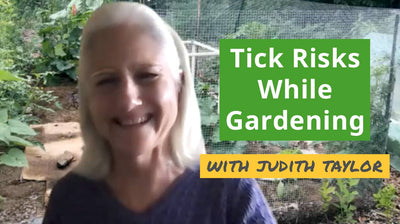 Avoiding Ticks While Gardening - with Judith Taylor of Seeds2Plate